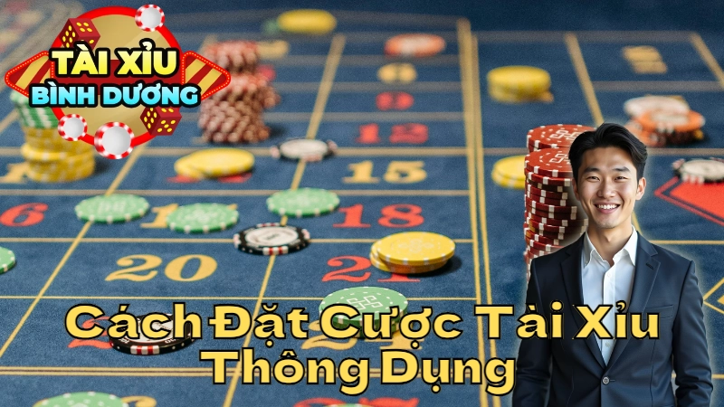 Cách Đặt Cược Tài Xỉu Thông Dụng Tại Bình Dương