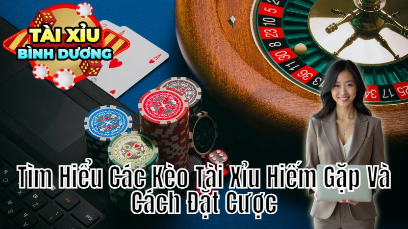 Tìm Hiểu Các Kèo Tài Xỉu Hiếm Gặp Và Cách Đặt Cược